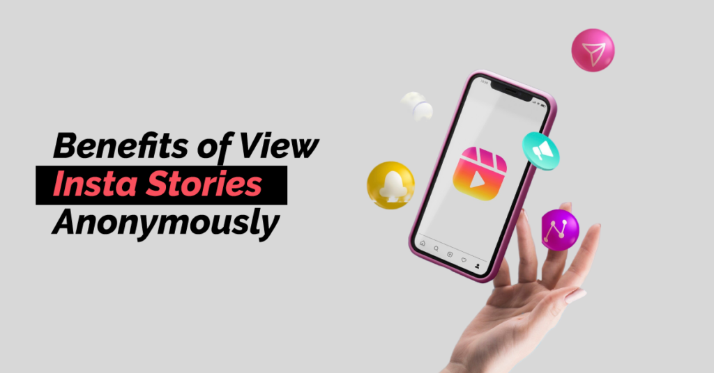 Benefits of View Insta Stories Anonymously