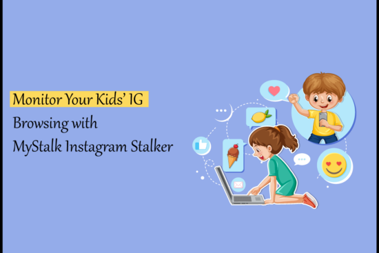 Monitor Your Kids’ IG Browsing with MyStalk Instagram Stalker