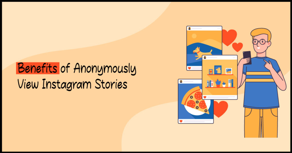 Benefits of Anonymously View Instagram Stories 