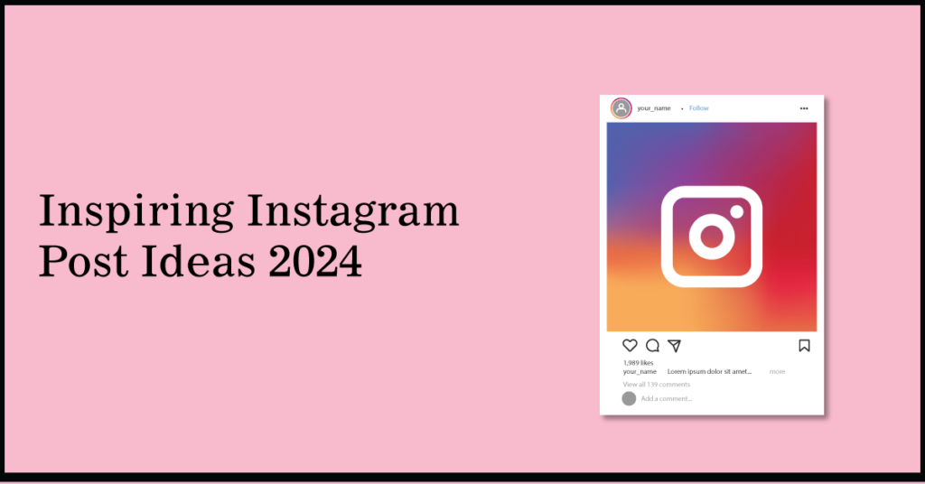 Inspiring Instagram Post Ideas 2024